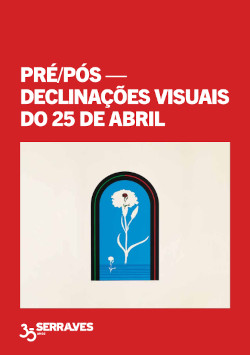 Pré/Pós - Declinações visuais do 25 de Abril 