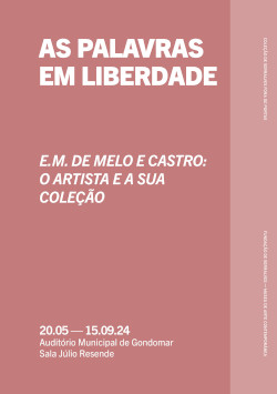 As Palavras em Liberdade — E.M. de Melo e Castro: O Artista e a sua Coleção