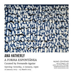 Ana Hatherly, Ana Hatherly: A forma espontânea [Galeria Nuno Centeno, Porto, 21-01 a 04-03 de 2023]