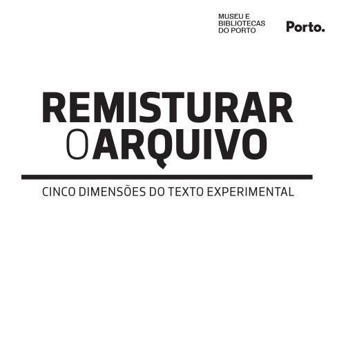 REMISTURAR O ARQUIVO · Cinco Dimensões do Texto Experimental
